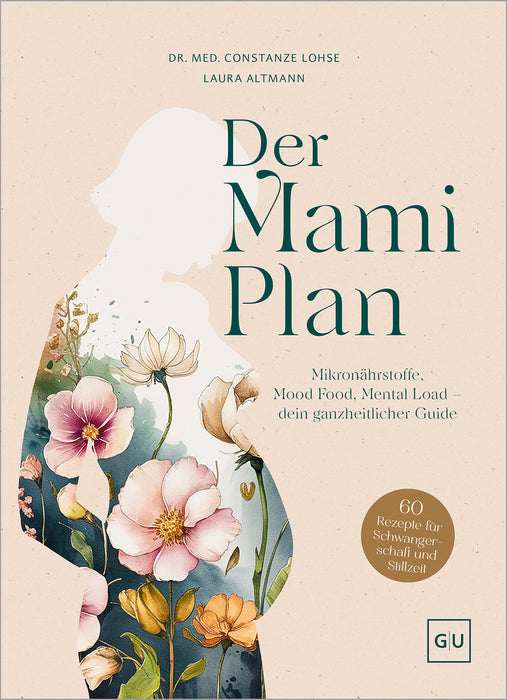 Der Mami-Plan: Der Guide für werdende Mamas – Mikronährstoffe, Mood-Food und Mental Load