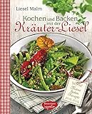 Kochen und Backen mit der Kräuter-Liesel: Meine besten Rezepte
